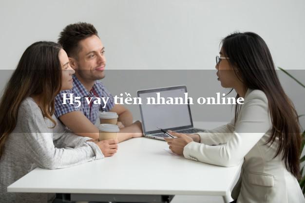 H5 vay tiền nhanh online H5 vay tiền nhanh online