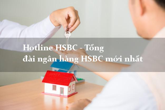Hotline HSBC - Tổng đài ngân hàng HSBC mới nhất