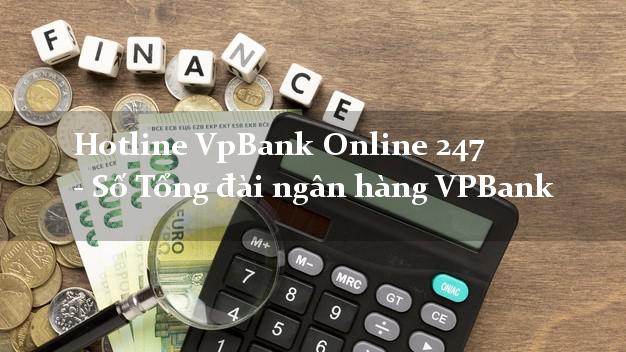 Hotline VpBank Online 247 - Số Tổng đài ngân hàng VPBank