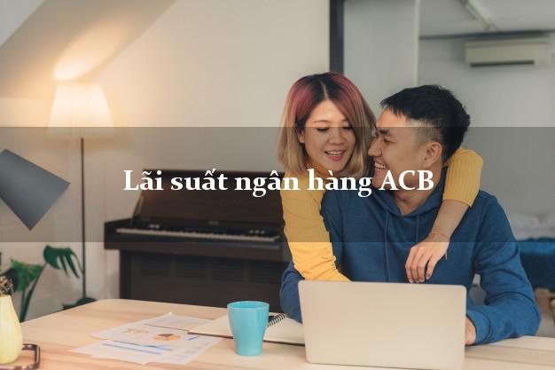 Lãi suất ngân hàng ACB