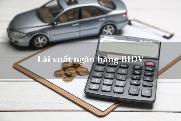 Lãi suất ngân hàng BIDV