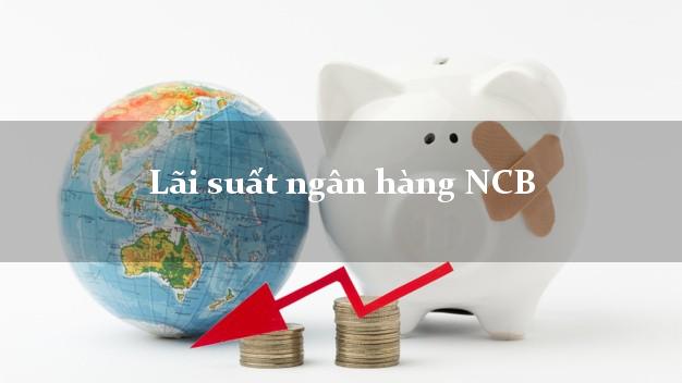 Lãi suất ngân hàng NCB
