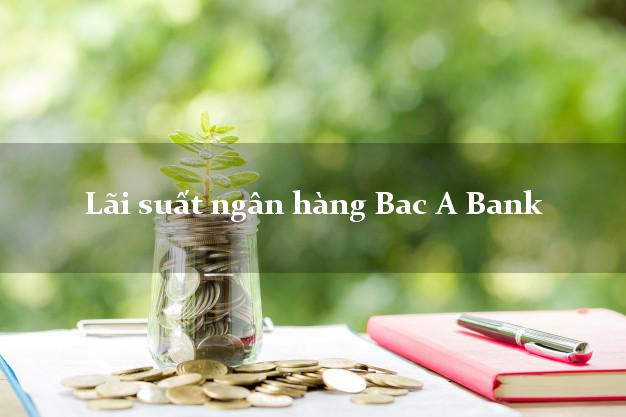 Lãi suất ngân hàng Bac A Bank