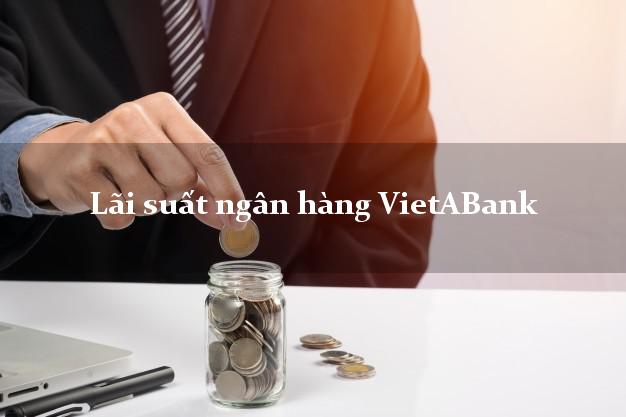 Lãi suất ngân hàng VietABank