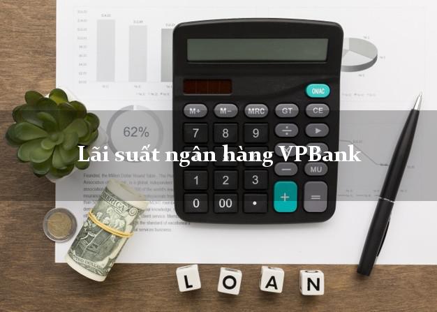 Lãi suất ngân hàng VPBank