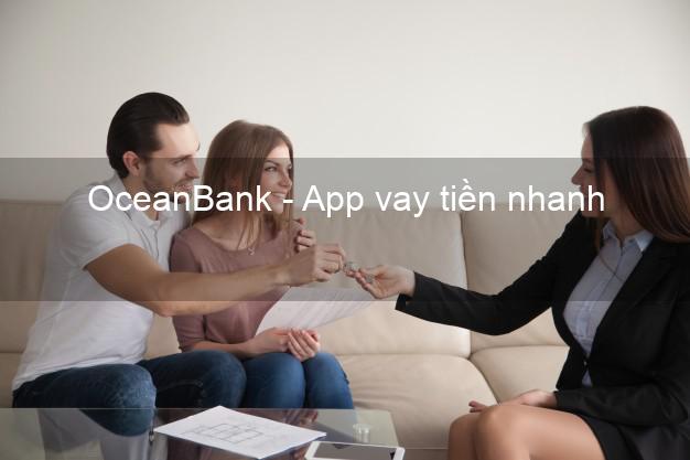 OceanBank - App vay tiền nhanh