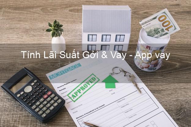 Tính Lãi Suất Gởi & Vay - App vay tiền Android iOS
