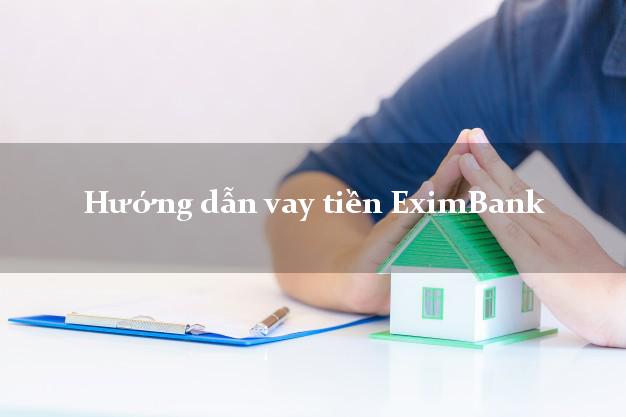 Hướng dẫn vay tiền EximBank