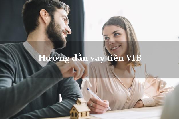 Hướng dẫn vay tiền VIB