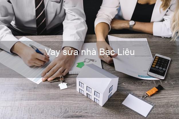 Vay sửa nhà Bạc Liêu Vay sửa nhà Bạc Liêu
