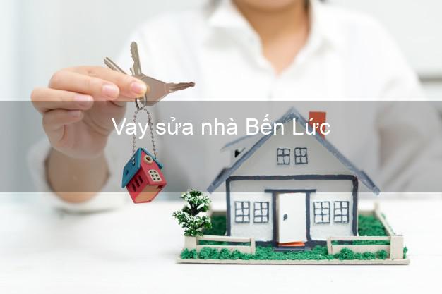 Vay sửa nhà Bến Lức