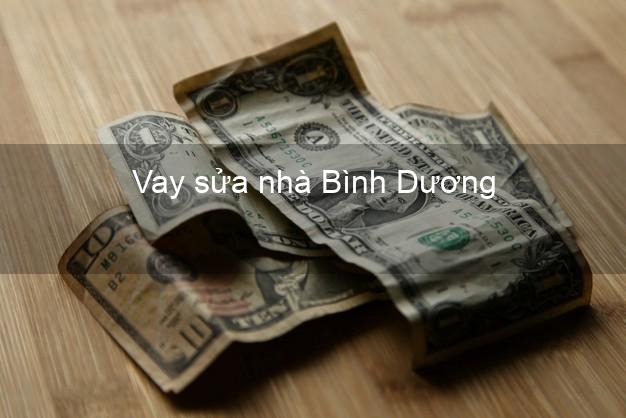 Vay sửa nhà Bình Dương Vay sửa nhà Bình Dương