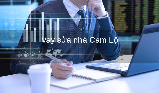Vay sửa nhà Cam Lộ Vay sửa nhà Cam Lộ