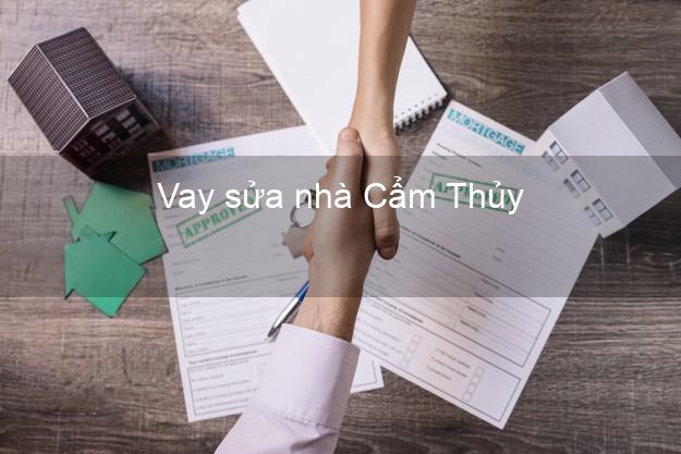 Vay sửa nhà Cẩm Thủy Vay sửa nhà Cẩm Thủy