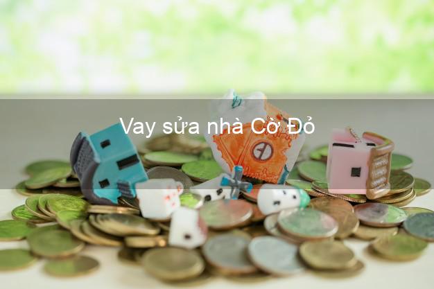 Vay sửa nhà Cờ Đỏ