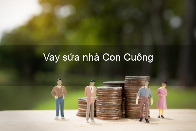Vay sửa nhà Con Cuông Vay sửa nhà Con Cuông