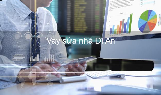 Vay sửa nhà Dĩ An