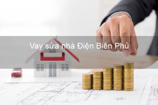 Vay sửa nhà Điện Biên Phủ Vay sửa nhà Điện Biên Phủ