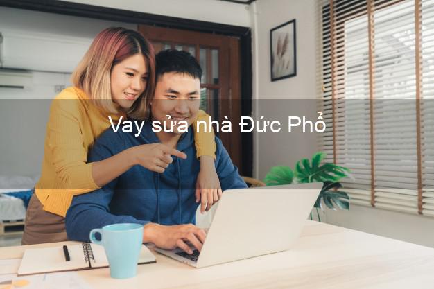 Vay sửa nhà Đức Phổ Vay sửa nhà Đức Phổ