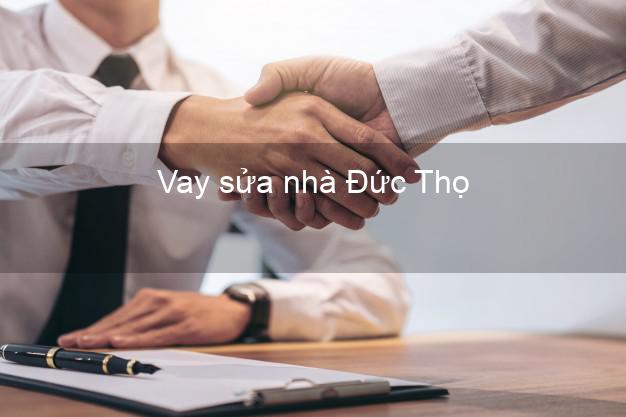 Vay sửa nhà Đức Thọ Vay sửa nhà Đức Thọ
