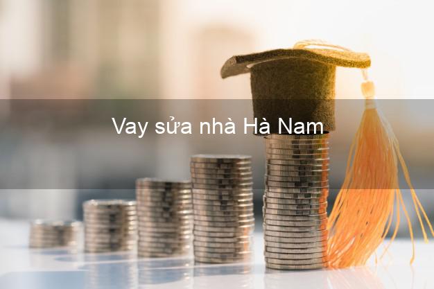 Vay sửa nhà Hà Nam Vay sửa nhà Hà Nam