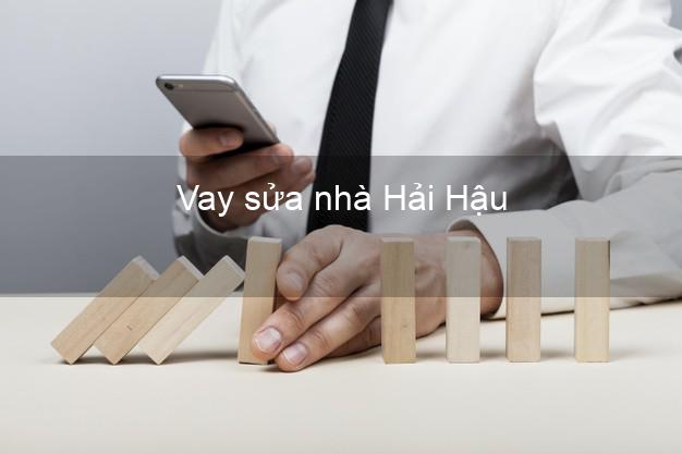 Vay sửa nhà Hải Hậu