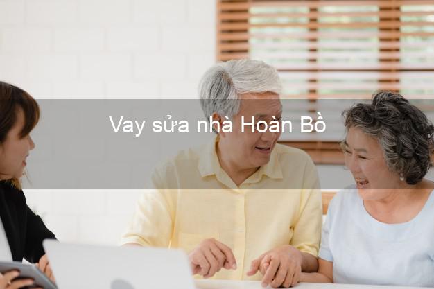 Vay sửa nhà Hoàn Bồ Vay sửa nhà Hoàn Bồ