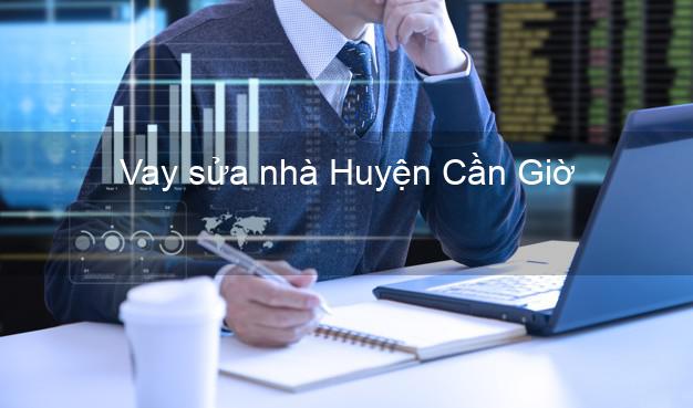 Vay sửa nhà Huyện Cần Giờ
