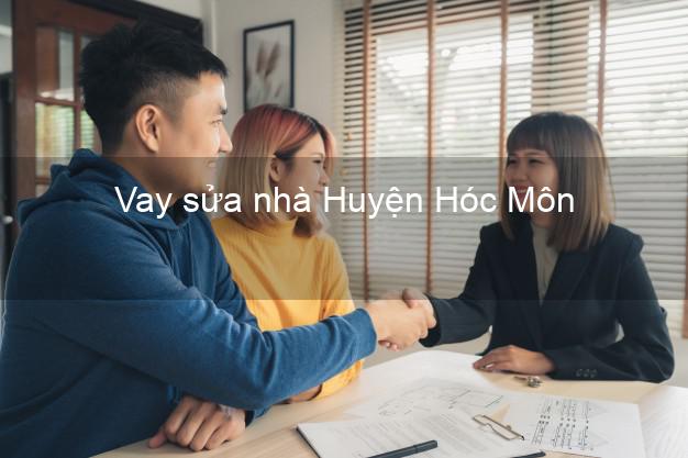 Vay sửa nhà Huyện Hóc Môn Vay sửa nhà Huyện Hóc Môn