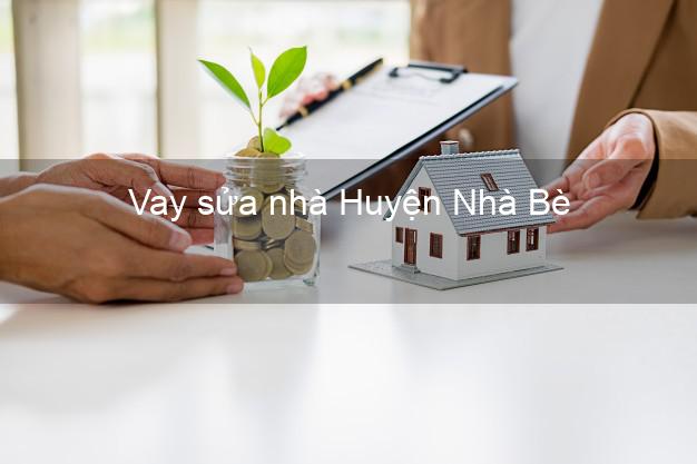 Vay sửa nhà Huyện Nhà Bè