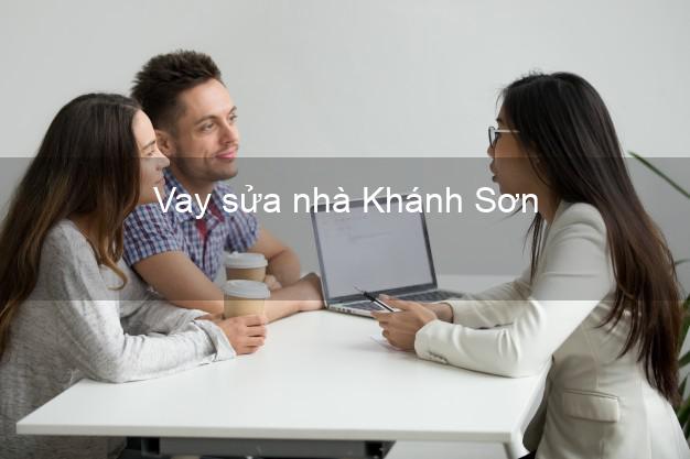 Vay sửa nhà Khánh Sơn Vay sửa nhà Khánh Sơn