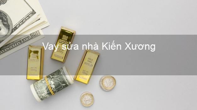 Vay sửa nhà Kiến Xương Vay sửa nhà Kiến Xương