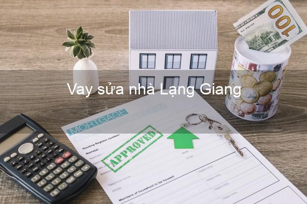 Vay sửa nhà Lạng Giang Vay sửa nhà Lạng Giang