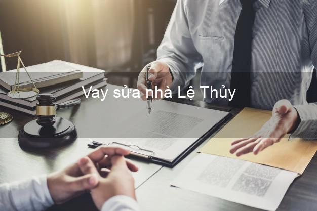Vay sửa nhà Lệ Thủy