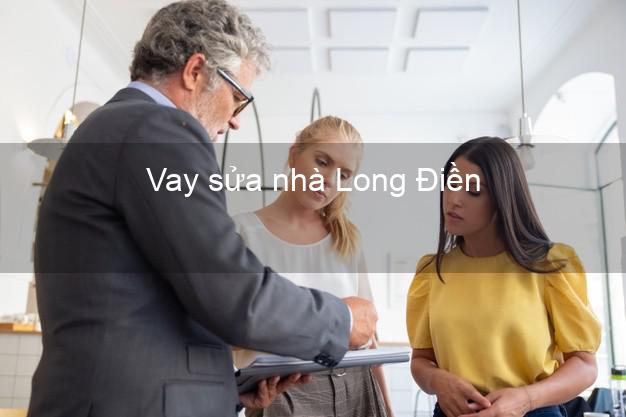 Vay sửa nhà Long Điền Vay sửa nhà Long Điền