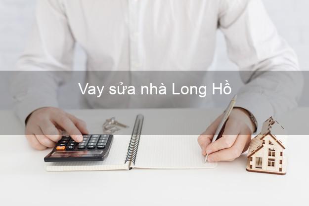 Vay sửa nhà Long Hồ Vay sửa nhà Long Hồ