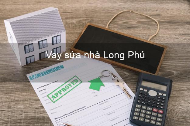 Vay sửa nhà Long Phú Vay sửa nhà Long Phú