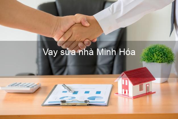 Vay sửa nhà Minh Hóa