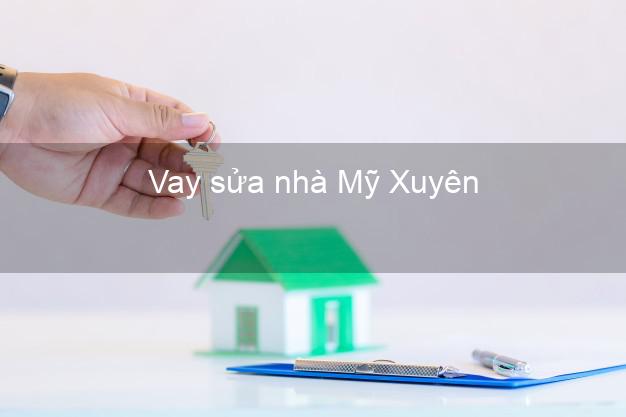 Vay sửa nhà Mỹ Xuyên