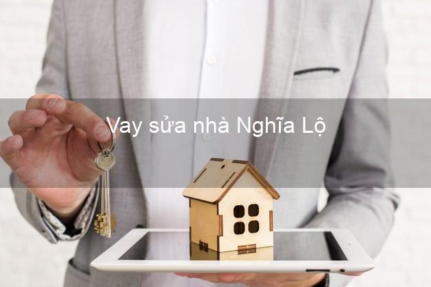 Vay sửa nhà Nghĩa Lộ