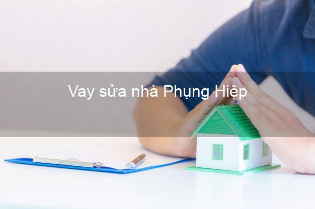 Vay sửa nhà Phụng Hiệp Vay sửa nhà Phụng Hiệp