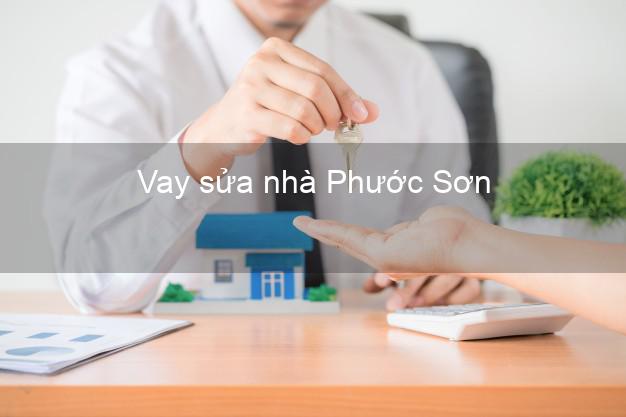 Vay sửa nhà Phước Sơn Vay sửa nhà Phước Sơn