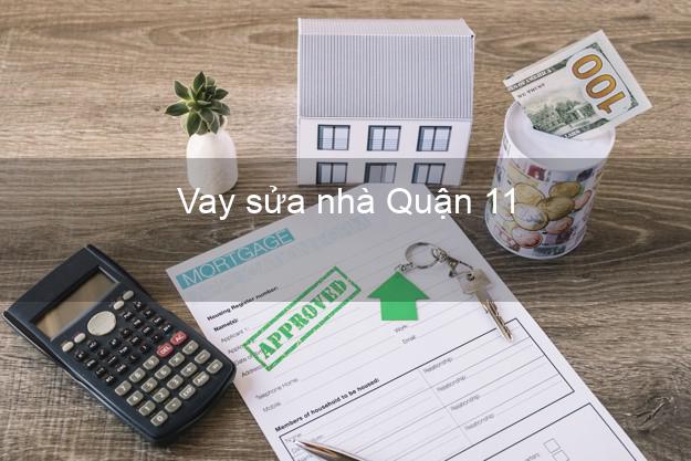 Vay sửa nhà Quận 11 Vay sửa nhà Quận 11