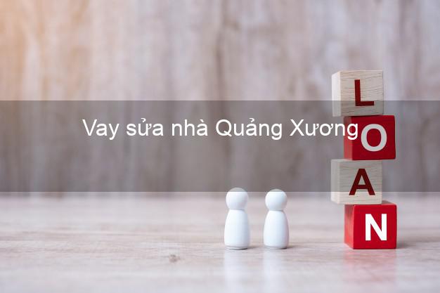 Vay sửa nhà Quảng Xương Vay sửa nhà Quảng Xương