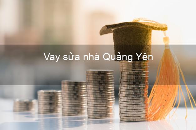 Vay sửa nhà Quảng Yên Vay sửa nhà Quảng Yên