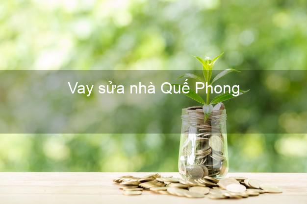 Vay sửa nhà Quế Phong