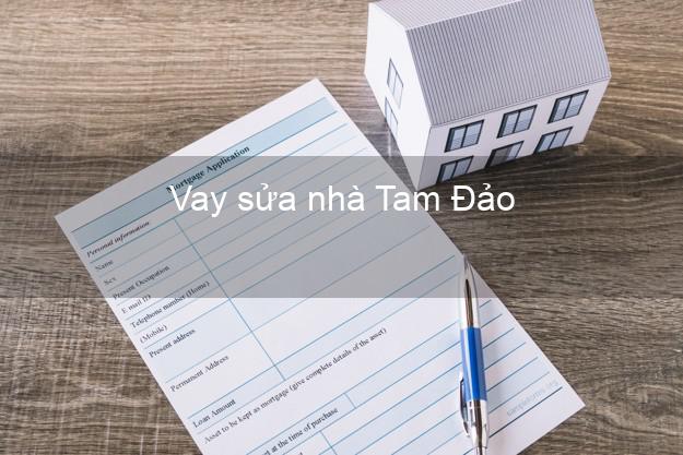 Vay sửa nhà Tam Đảo