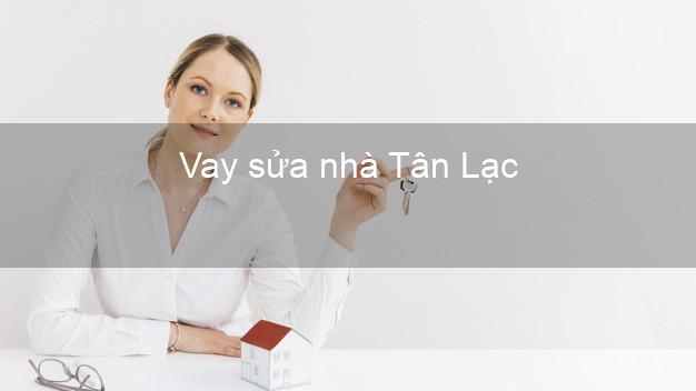 Vay sửa nhà Tân Lạc Vay sửa nhà Tân Lạc