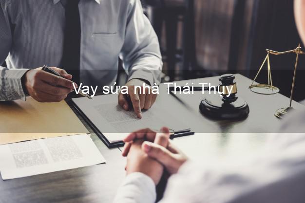Vay sửa nhà Thái Thụy