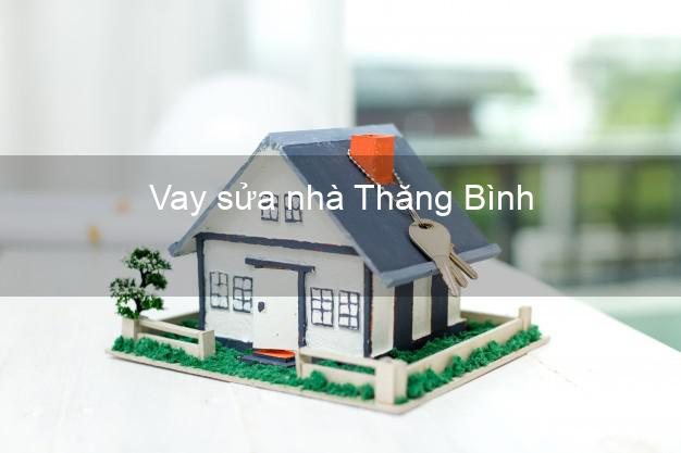 Vay sửa nhà Thăng Bình Vay sửa nhà Thăng Bình